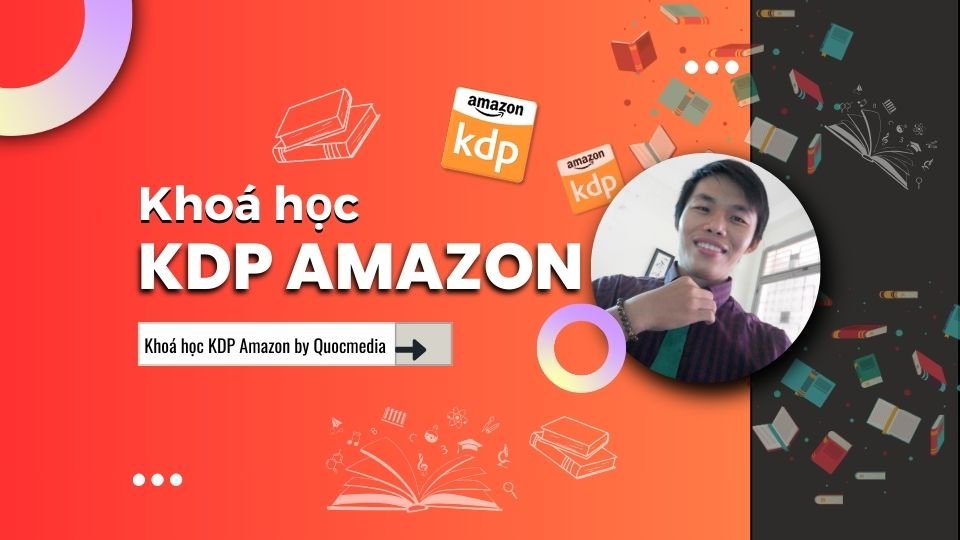 Khoá học KDP Amazon của Quốc Anh